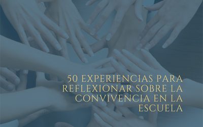 50 EXPERIENCIAS PARA REFLEXIONAR LA CONVIVENCIA EN LA ESCUELA